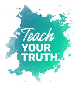 Teach Your Truth